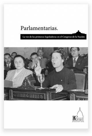 Parlamentarias. La voz de las primeras legisladoras en el Congreso de la Nación