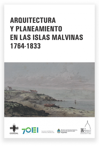 Arquitectura y planeamiento en las Islas Malvinas 1764-1833