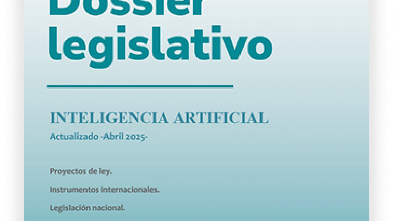 Dossier Legislativo: Inteligencia Artificial - Abril 2025 